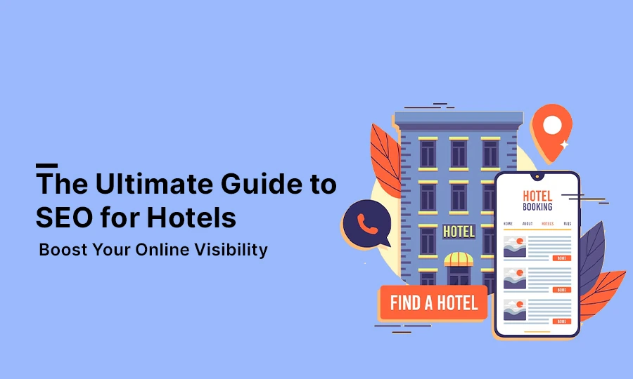 SEO for Hotel Industry in USA: Improve Your Hotel’s Visibility in a Competitive Market